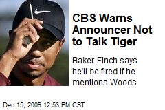 CBS Warns Announcer Not to Talk Tiger