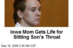 Iowa Mom Gets Life for Slitting Son's Throat