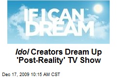 Idol Creators Dream Up 'Post-Reality' TV Show
