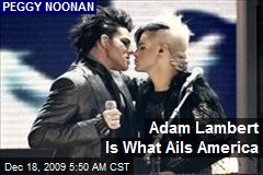 Adam Lambert Is What Ails America