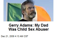 Gerry Adams: My Dad Was Child Sex Abuser