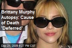 Brittany Murphy Autopsy: Cause of Death 'Deferred'