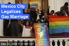 Mexico City Legalizes Gay Marriage