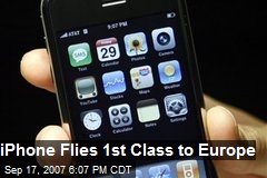 iPhone Flies 1st Class to Europe