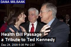 Health Bill Passage a Tribute to Ted Kennedy