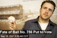 Fate of Ball No. 756 Put to Vote