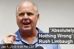 'Absolutely Nothing Wrong': Rush Limbaugh