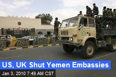 US, UK Shut Yemen Embassies
