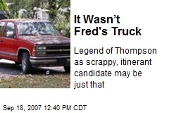 It Wasn&rsquo;t Fred's Truck