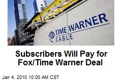 Subscribers Will Pay for Fox/Time Warner Deal