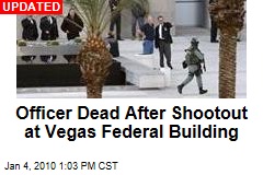 Officer Dead After Shootout at Vegas Federal Building