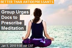 Group Urges Docs to Prescribe Meditation