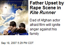Father Upset by Rape Scene in Kite Runner