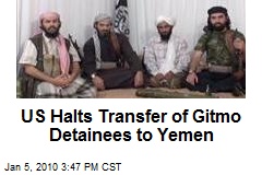 US Halts Transfer of Gitmo Detainees to Yemen