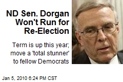 ND Sen. Dorgan Won't Run for Re-Election