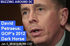 David Petraeus: GOP's 2012 Dark Horse