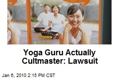 Yoga Guru Actually Cultmaster: Lawsuit