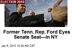Former Tenn. Rep. Ford Eyes Senate Seat&mdash;in NY