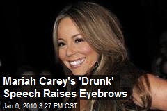 Mariah Carey's 'Drunk' Speech Raises Eyebrows