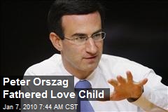 Peter Orszag Fathered Love Child