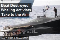 Boat Destroyed, Whaling Activists Take to the Air