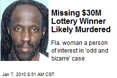 Missing $30M Lottery Winner Likely Murdered