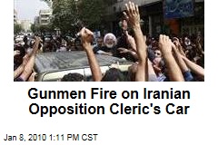 Gunmen Fire on Iranian Opposition Cleric's Car