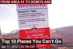 Top 10 Places You Can't Go