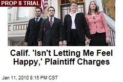 Calif. 'Isn't Letting Me Feel Happy,' Plaintiff Charges