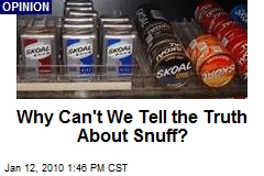 Why Can't We Tell the Truth About Snuff?