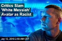 Critics Slam 'White Messiah' Avatar as Racist