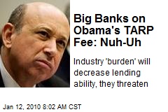 Big Banks on Obama's TARP Fee: Nuh-Uh