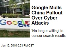 Google Mulls China Pullout Over Cyber Attacks