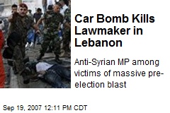 Car Bomb Kills Lawmaker in Lebanon