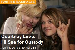 Courtney Love: I'll Sue for Custody