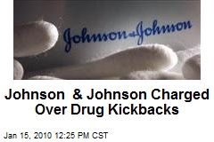 Johnson &amp; Johnson Charged Over Drug Kickbacks