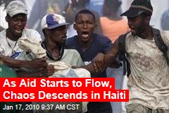 As Aid Starts to Flow, Chaos Descends in Haiti