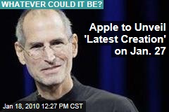Apple to Unveil 'Latest Creation' on Jan. 27