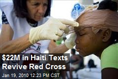 $22M in Haiti Texts Revive Red Cross