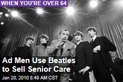 Ad Men Use Beatles to Sell Senior Care