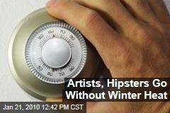 Artists, Hipsters Go Without Winter Heat