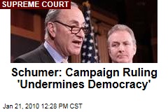 Schumer: Campaign Ruling 'Undermines Democracy'