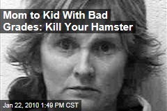 Mom to Kid With Bad Grades: Kill Your Hamster