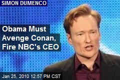 Obama Must Avenge Conan, Fire NBC's CEO