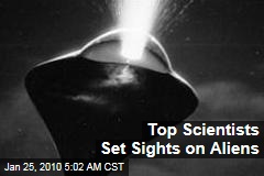 Top Scientists Set Sights on Aliens