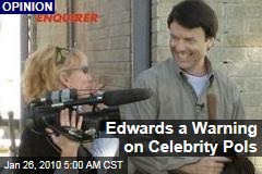 Edwards a Warning on Celebrity Pols