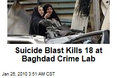 Suicide Blast Kills 18 at Baghdad Crime Lab