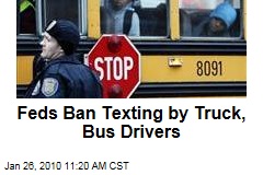 Feds Ban Texting by Truck, Bus Drivers