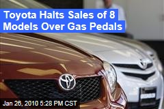 Toyota Halts Sales of 8 Models Over Gas Pedals