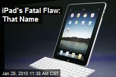 iPad's Fatal Flaw: That Name